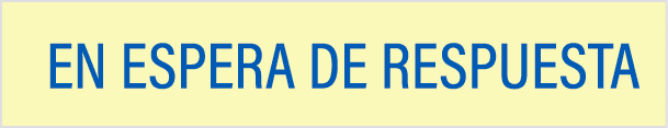 EN ESPERA DE RESPUESTA 