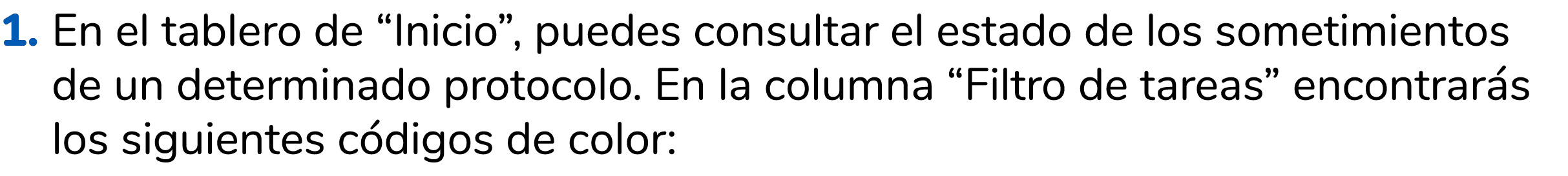 1. En el tablero de “Inicio”, puedes consultar el estado de los sometimientos de un determinado protocolo. En la colu...
