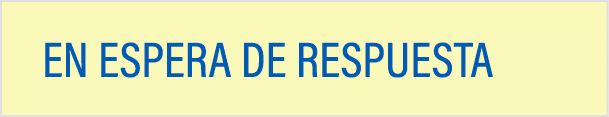 EN ESPERA DE RESPUESTA 